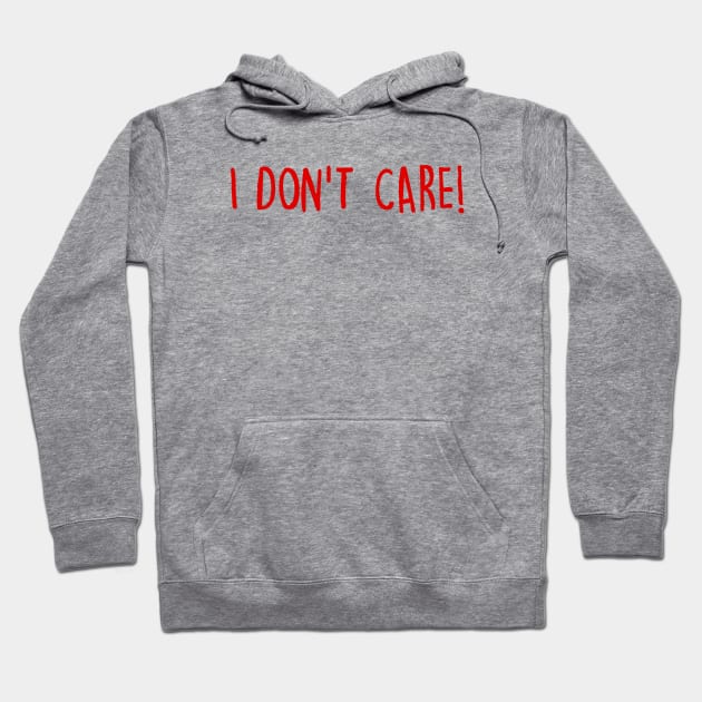 I Don't Care Hoodie by eileenwolcott